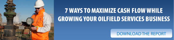 Maximizing Cash Flow While Growing Your Oilfield Services Business - Part 2